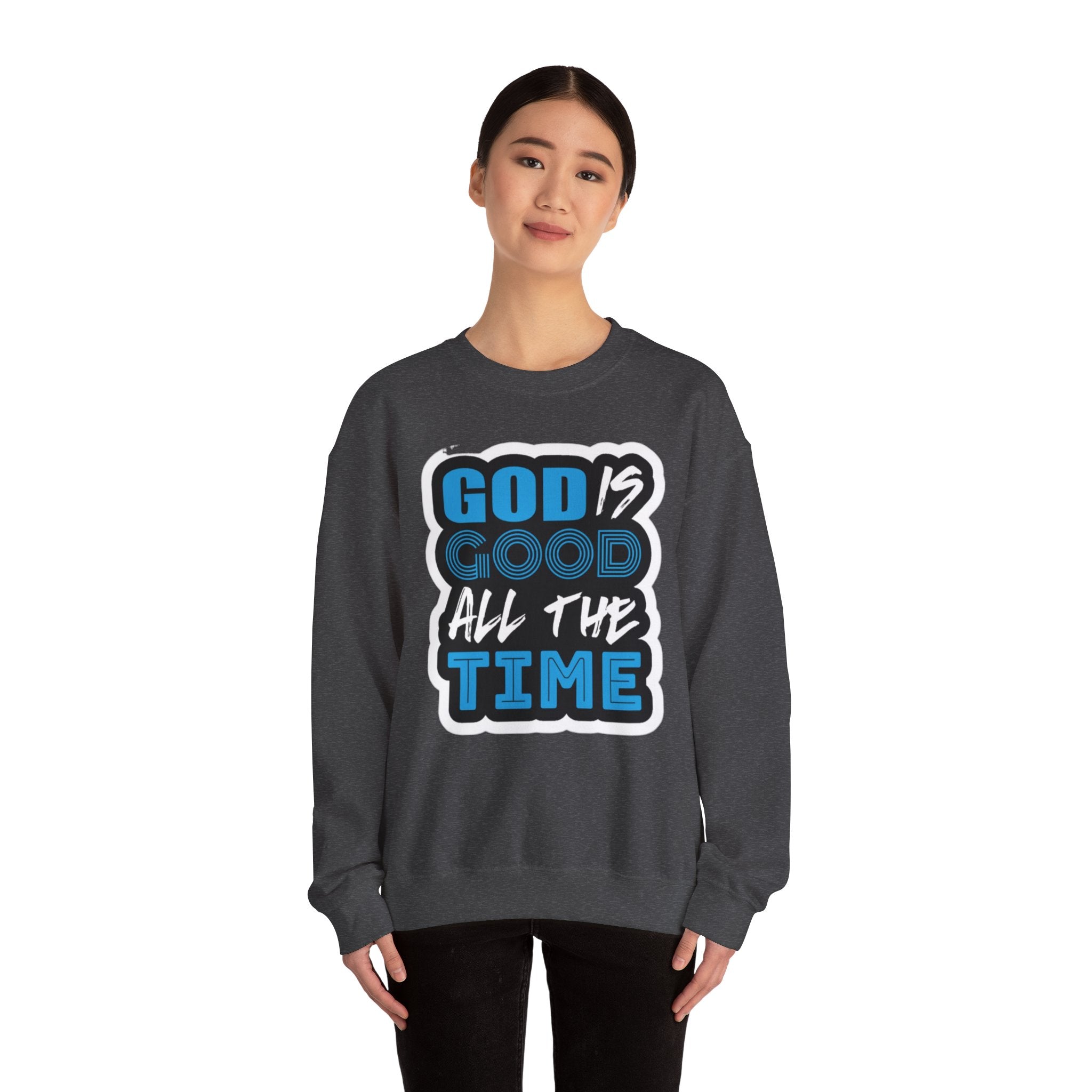 Crewneck Sweatshirt — "God Is Good All The Time" Inspirational Christian Pullover