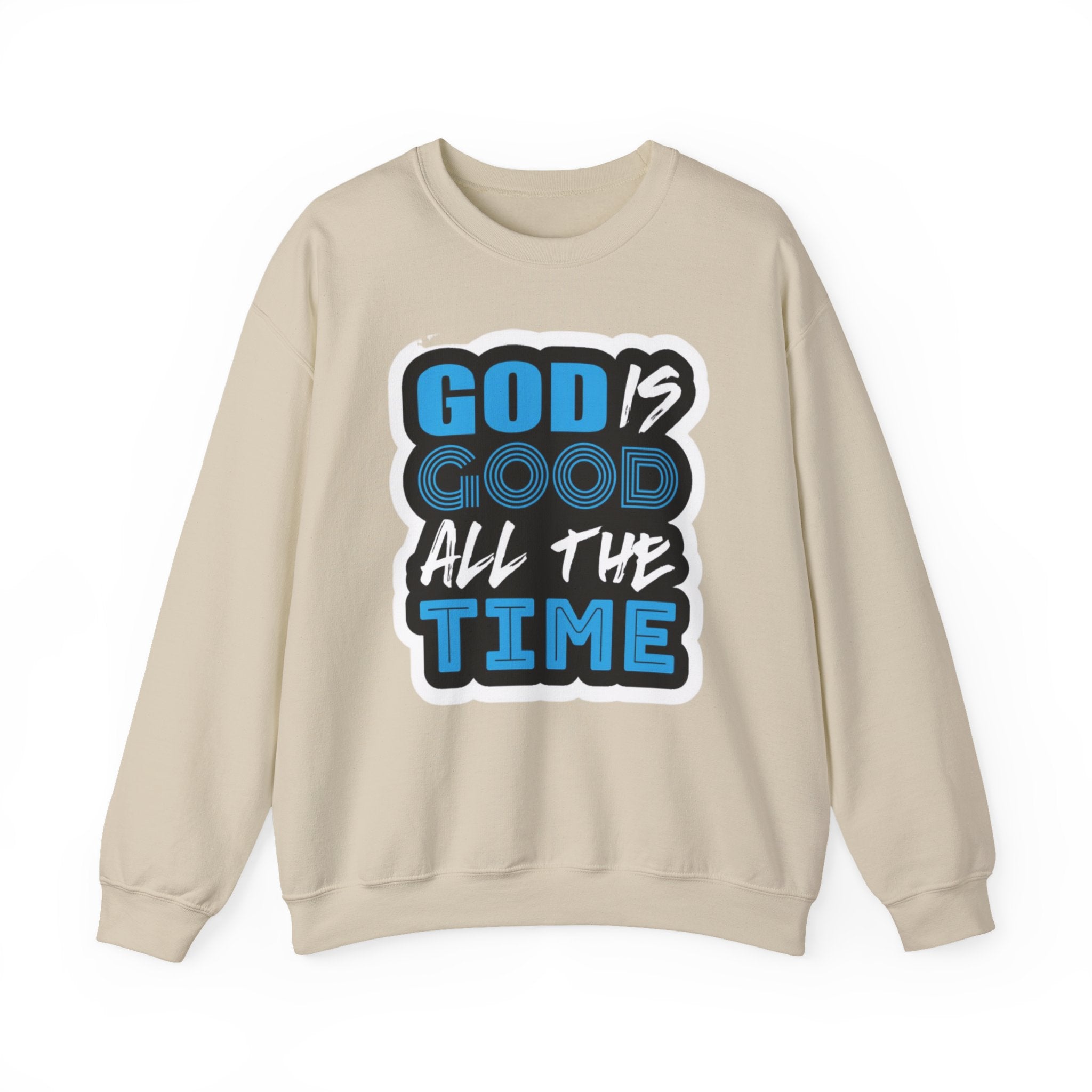 Crewneck Sweatshirt — "God Is Good All The Time" Inspirational Christian Pullover