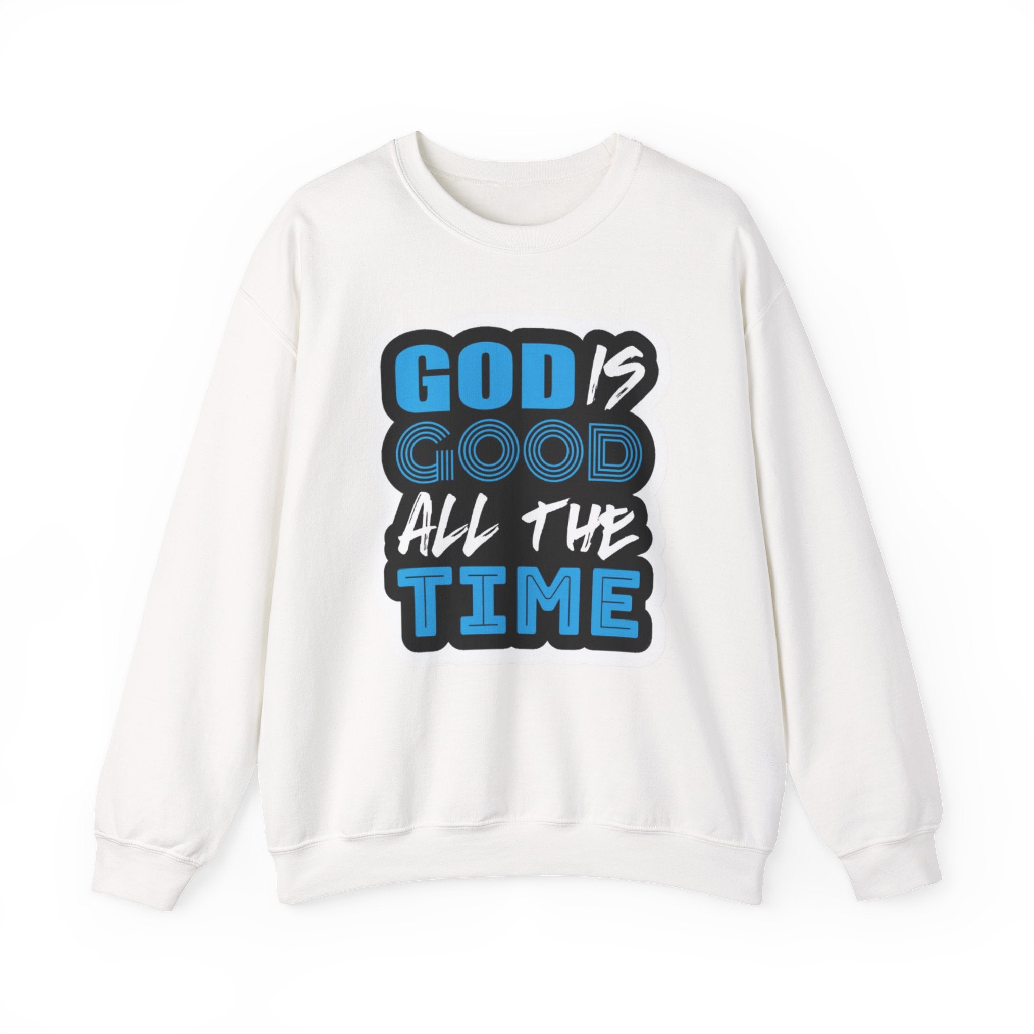 Crewneck Sweatshirt — "God Is Good All The Time" Inspirational Christian Pullover