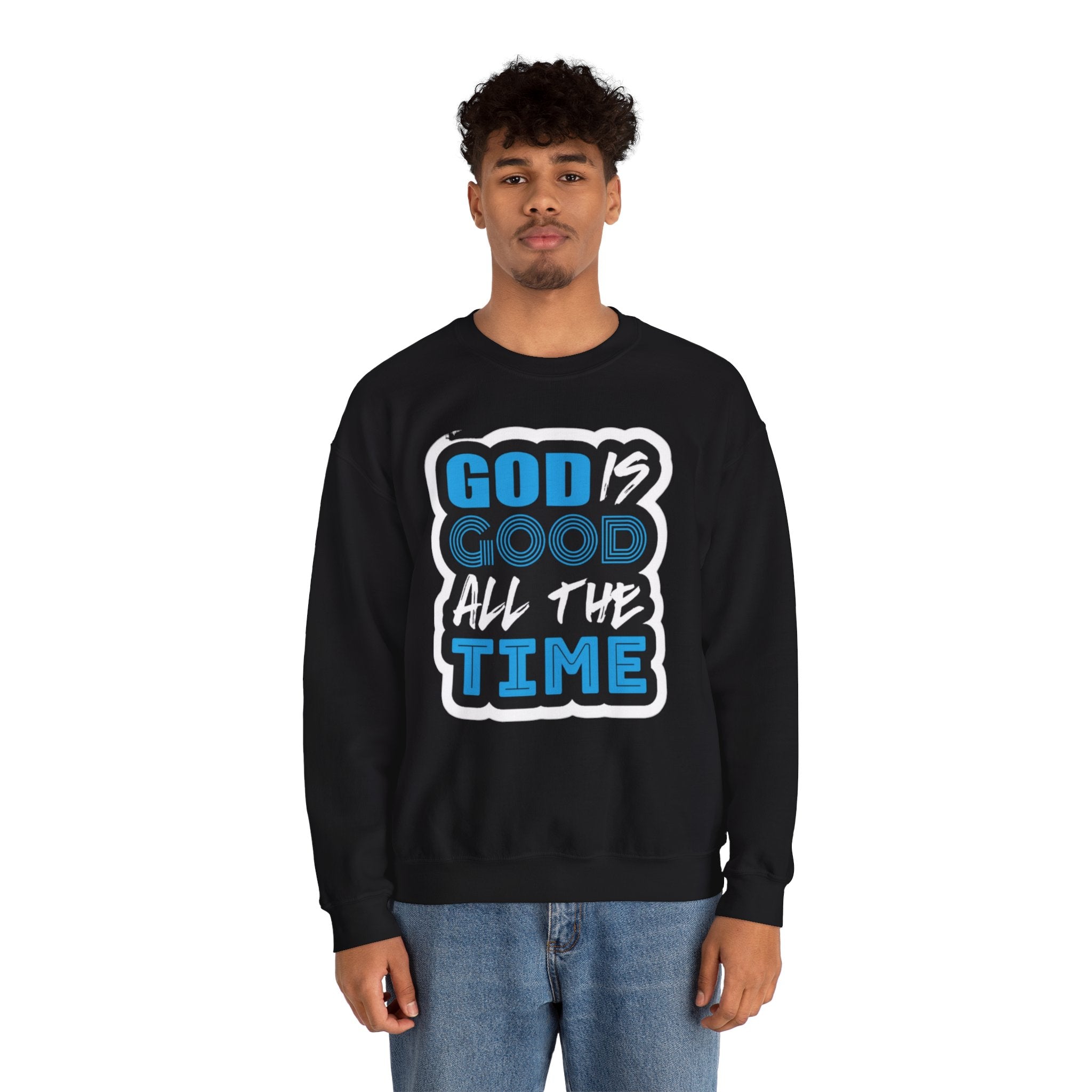 Crewneck Sweatshirt — "God Is Good All The Time" Inspirational Christian Pullover
