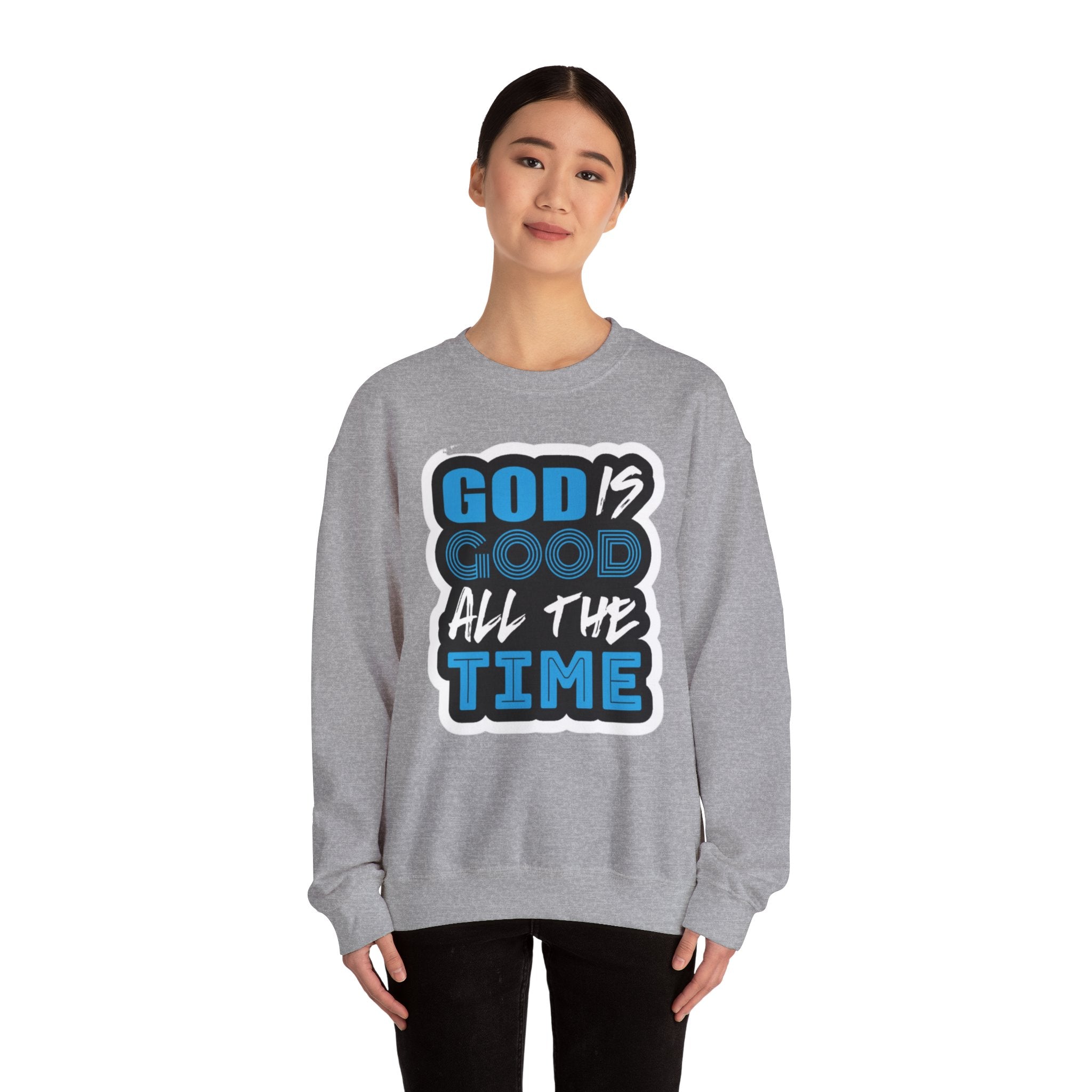 Crewneck Sweatshirt — "God Is Good All The Time" Inspirational Christian Pullover