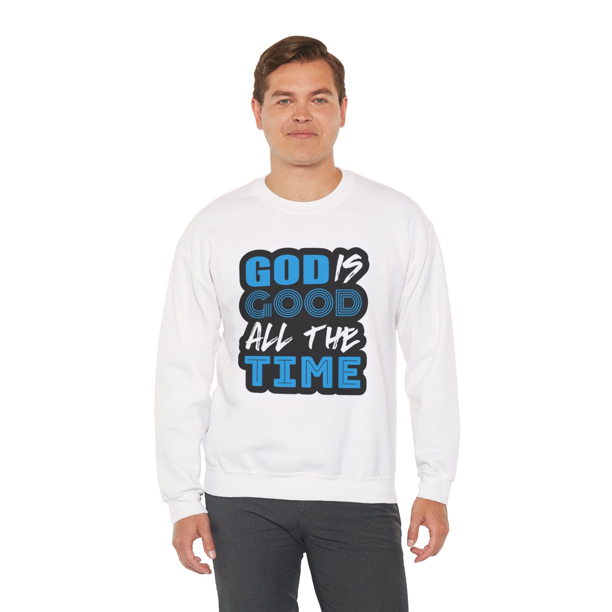Crewneck Sweatshirt — "God Is Good All The Time" Inspirational Christian Pullover