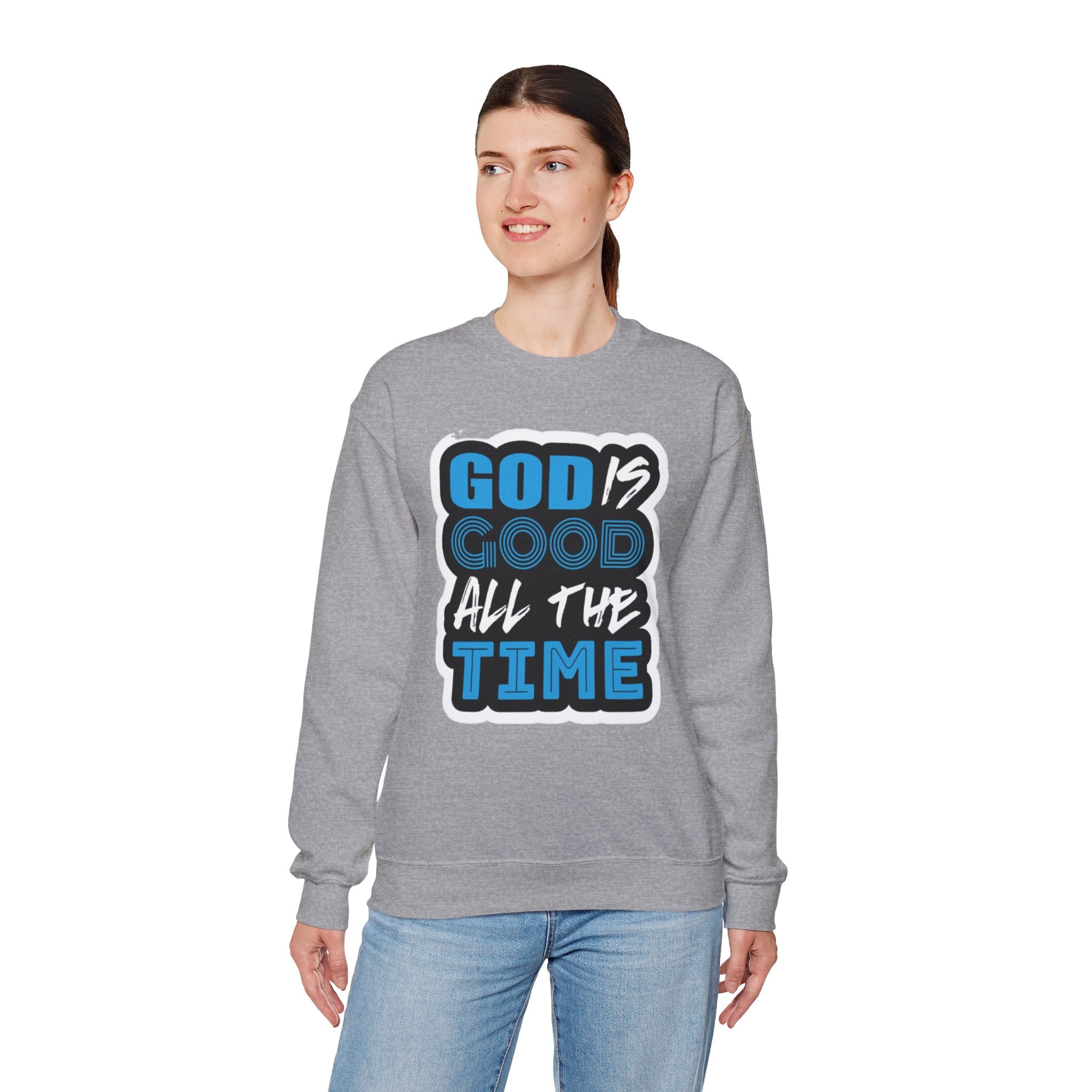 Crewneck Sweatshirt — "God Is Good All The Time" Inspirational Christian Pullover