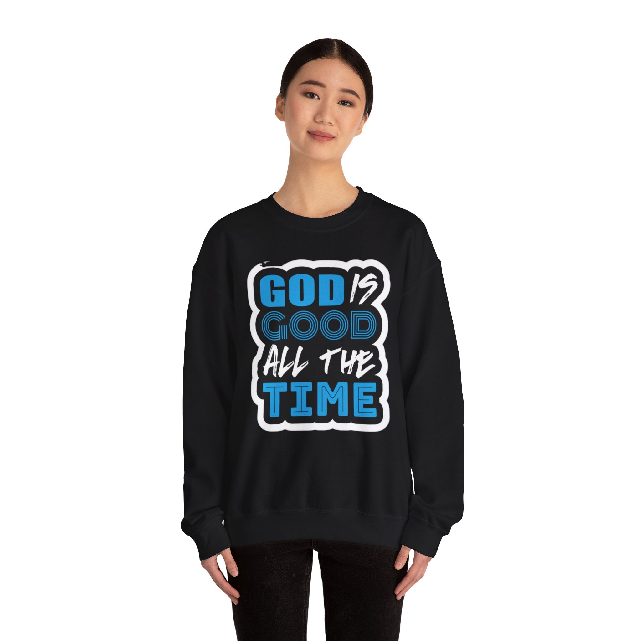 Crewneck Sweatshirt — "God Is Good All The Time" Inspirational Christian Pullover