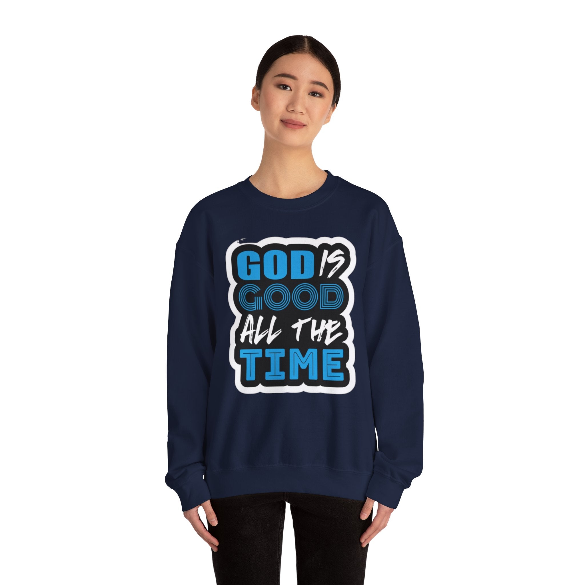 Crewneck Sweatshirt — "God Is Good All The Time" Inspirational Christian Pullover