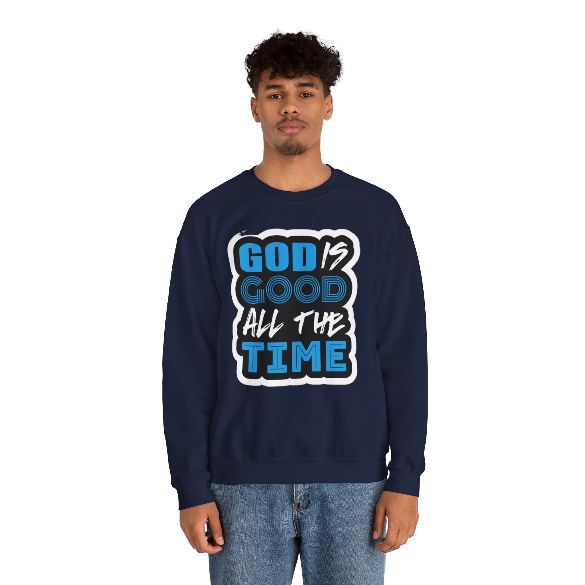 Crewneck Sweatshirt — "God Is Good All The Time" Inspirational Christian Pullover