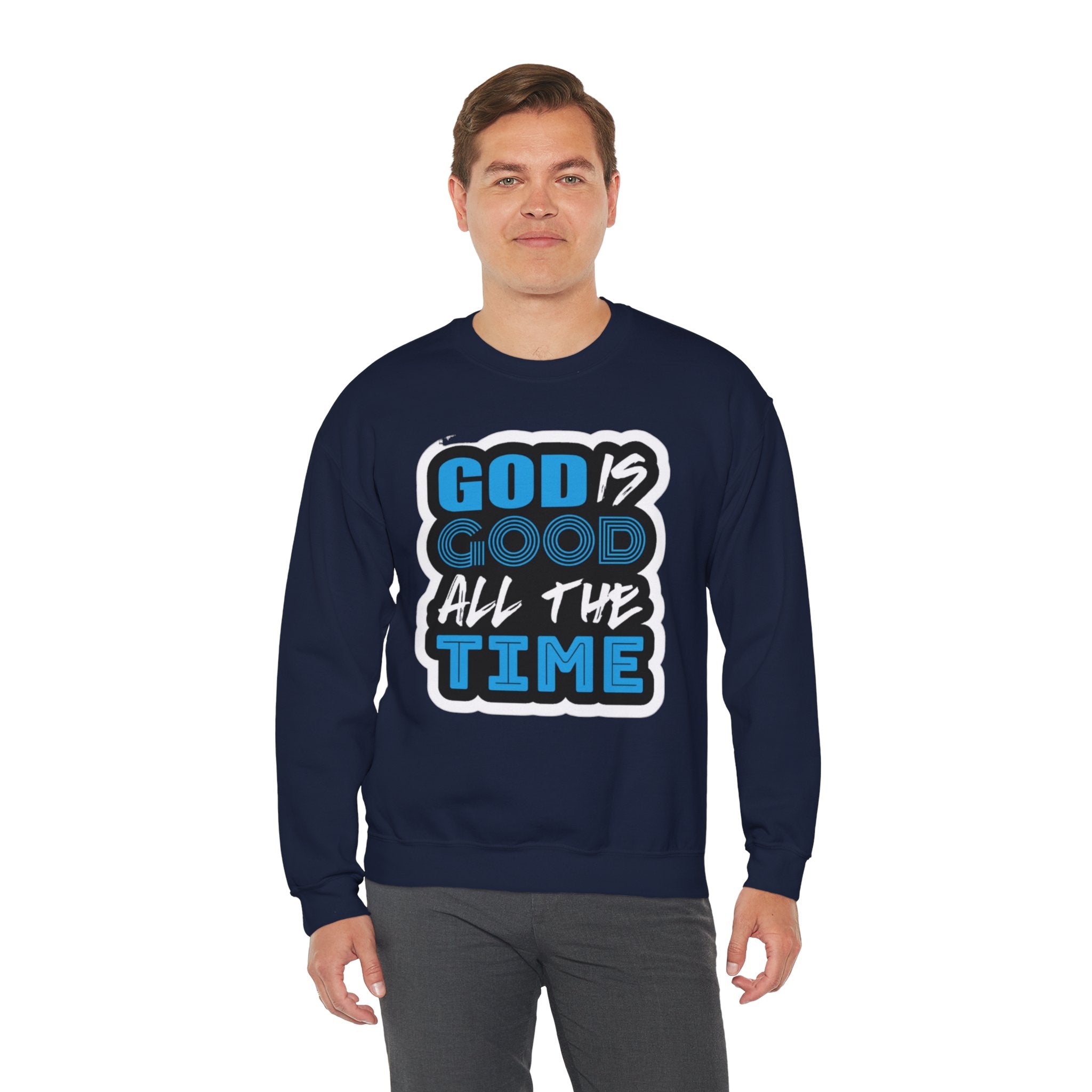 Crewneck Sweatshirt — "God Is Good All The Time" Inspirational Christian Pullover