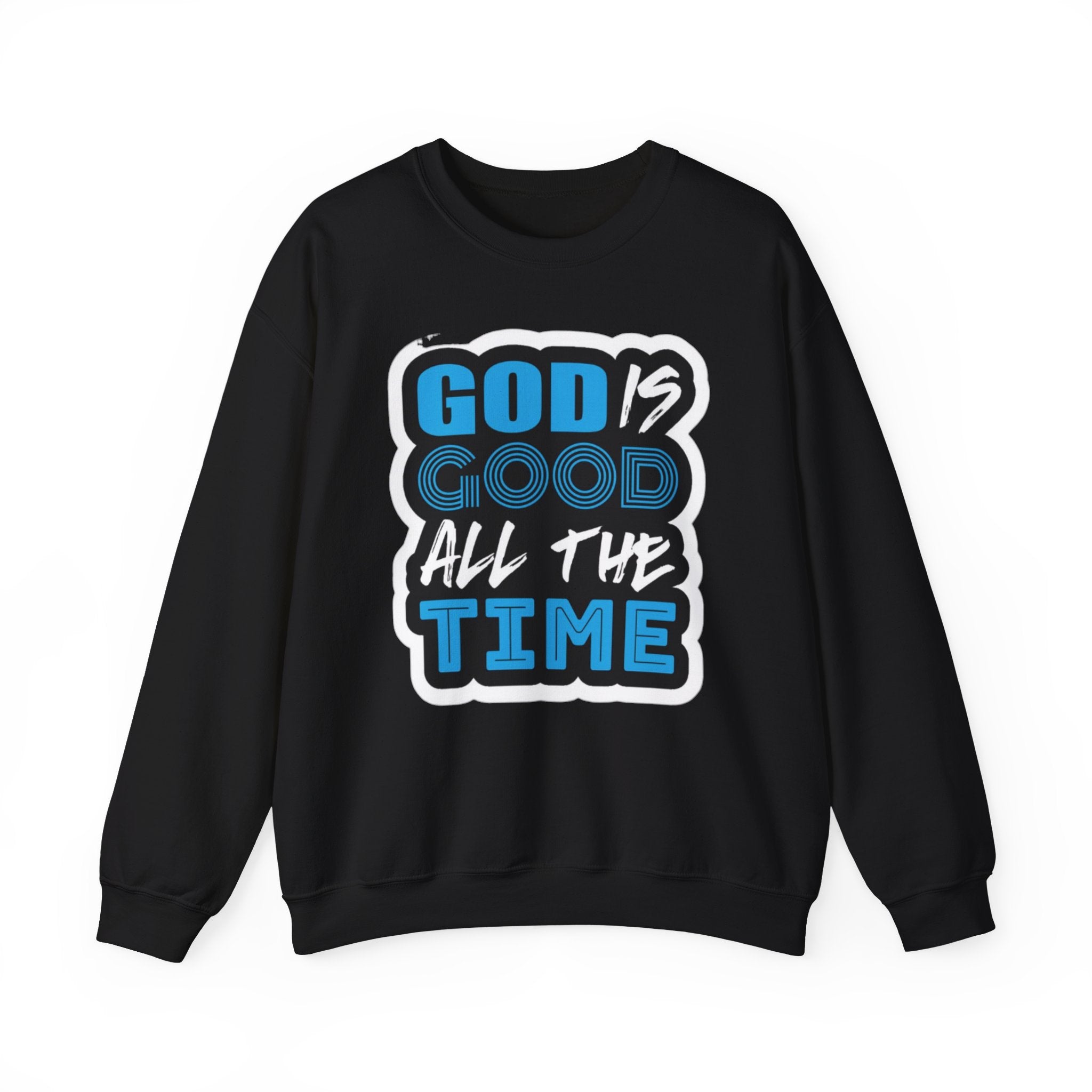 Crewneck Sweatshirt — "God Is Good All The Time" Inspirational Christian Pullover