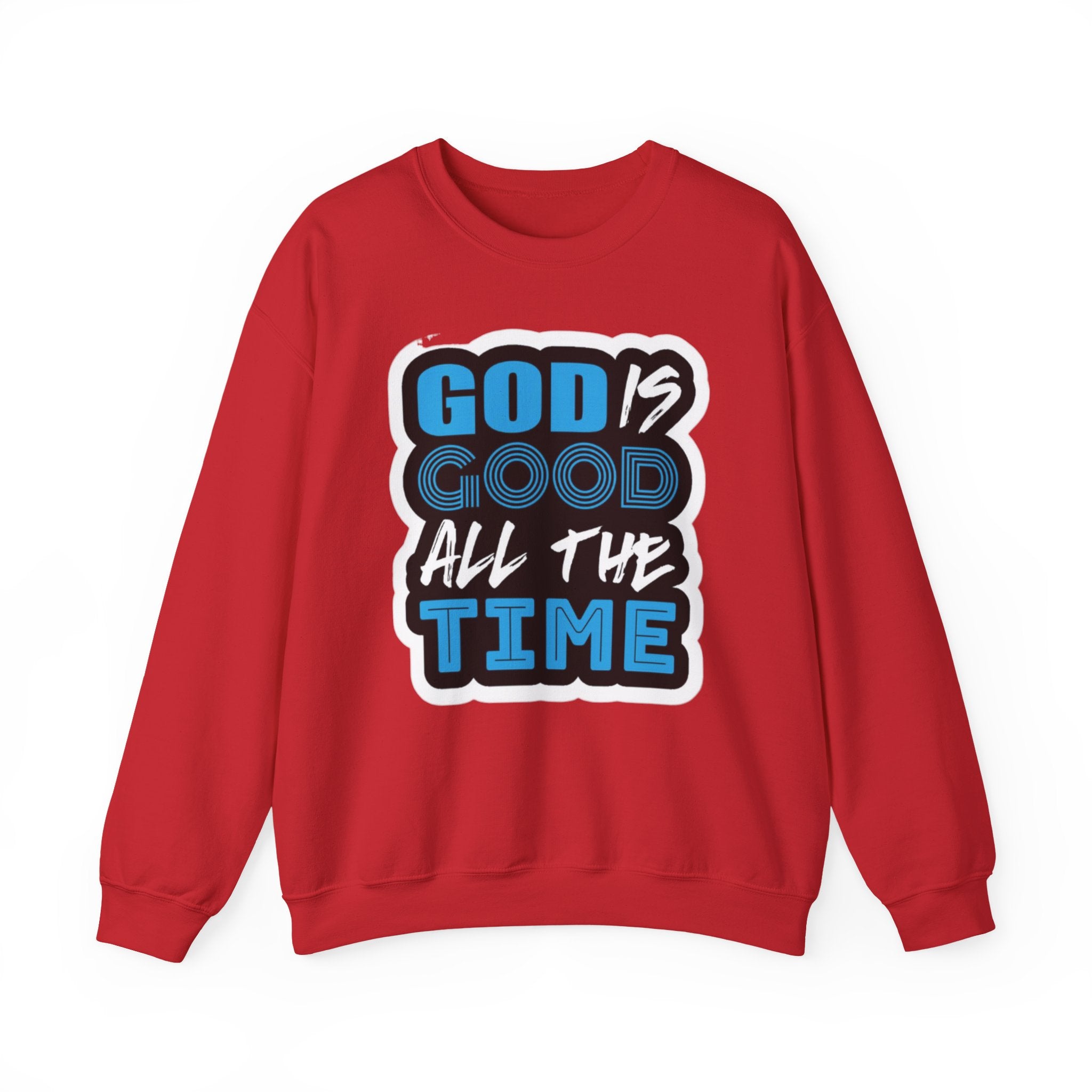 Crewneck Sweatshirt — "God Is Good All The Time" Inspirational Christian Pullover