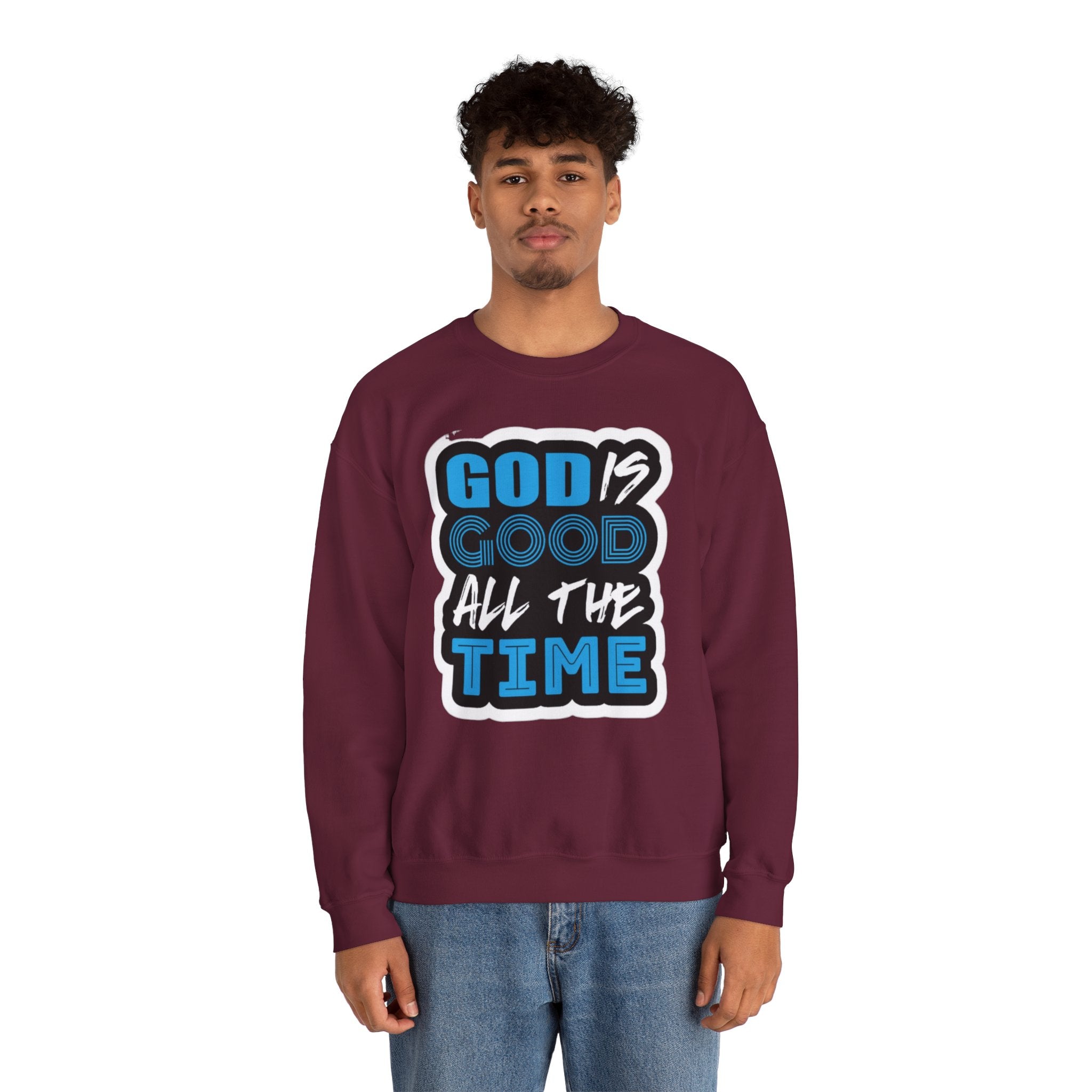 Crewneck Sweatshirt — "God Is Good All The Time" Inspirational Christian Pullover