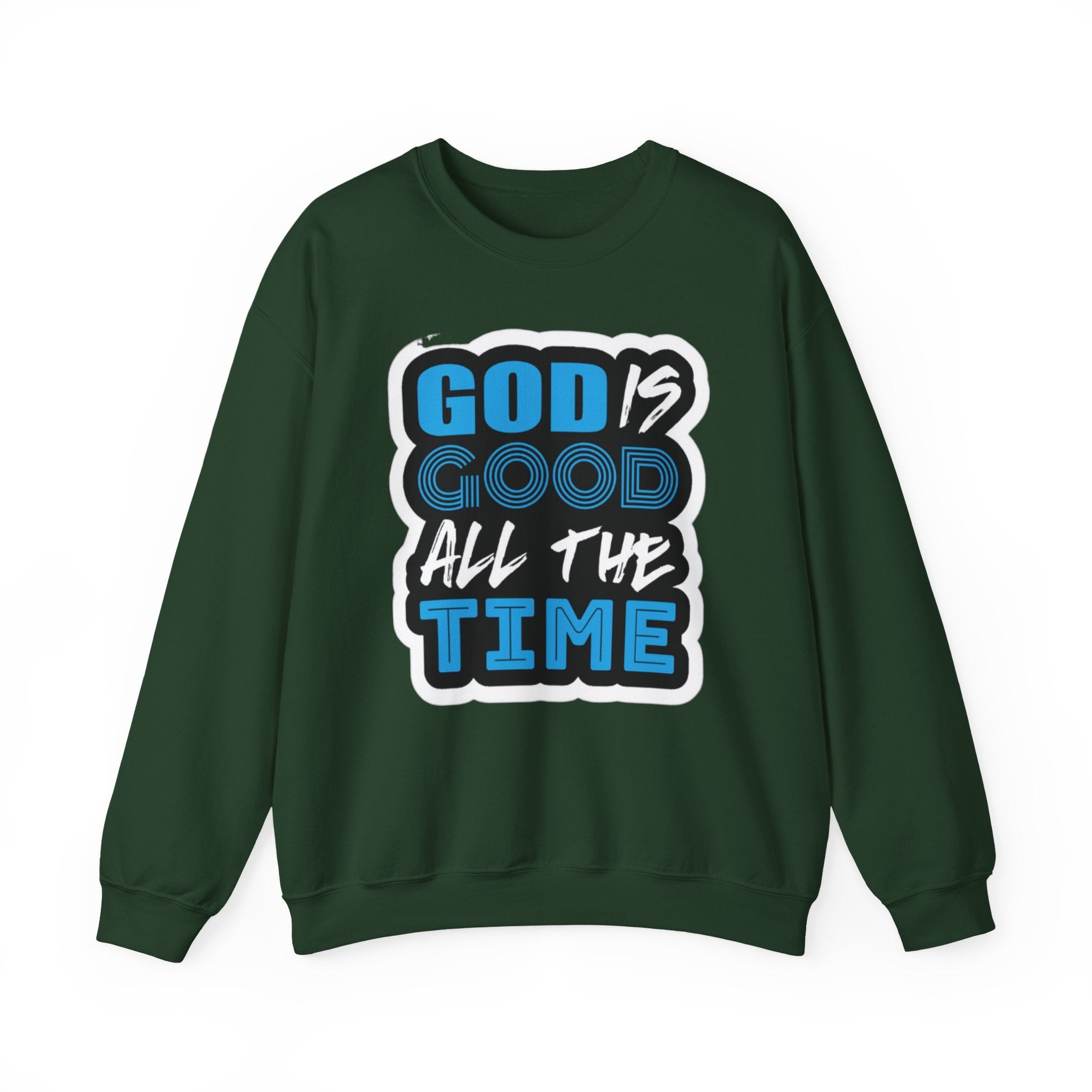 Crewneck Sweatshirt — "God Is Good All The Time" Inspirational Christian Pullover