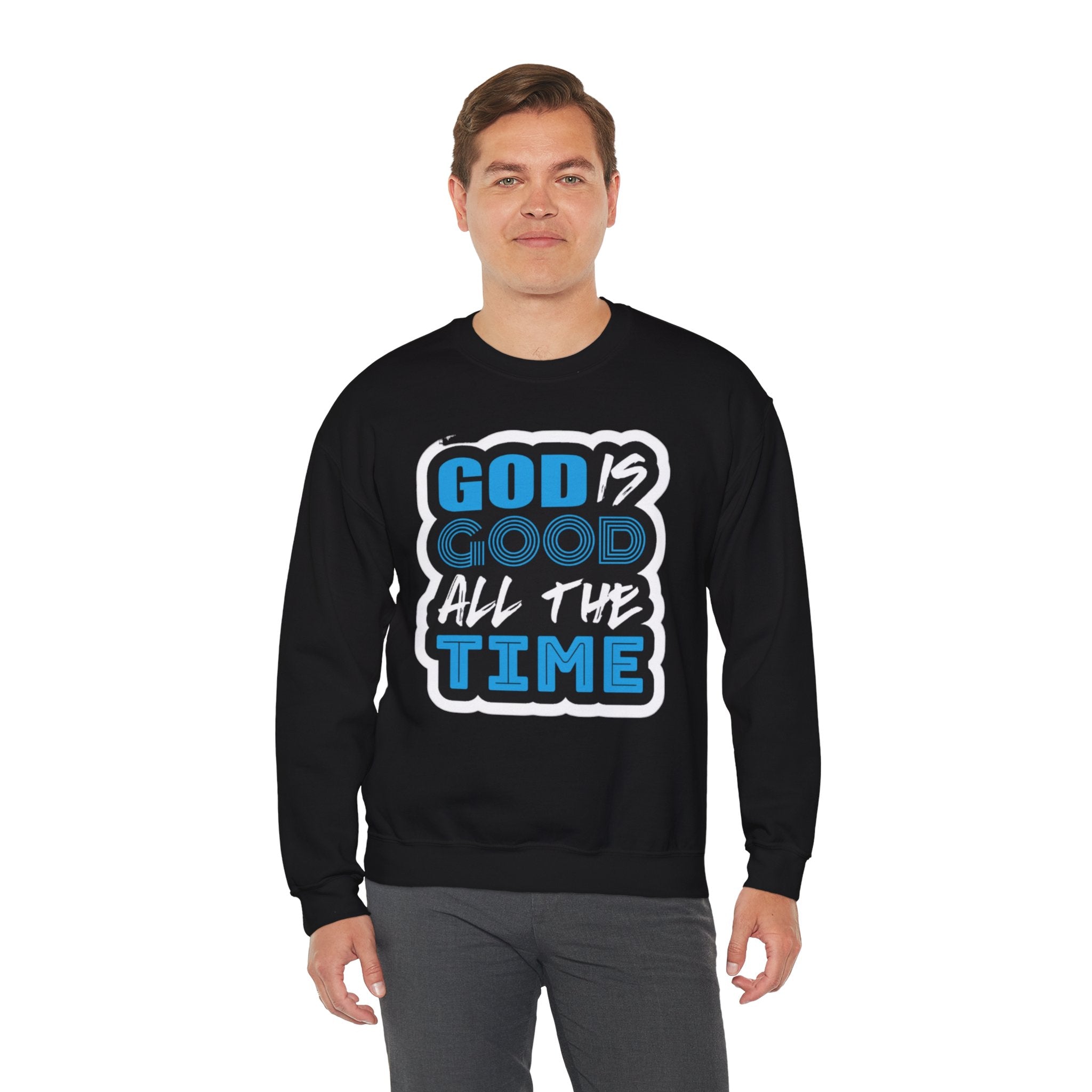 Crewneck Sweatshirt — "God Is Good All The Time" Inspirational Christian Pullover