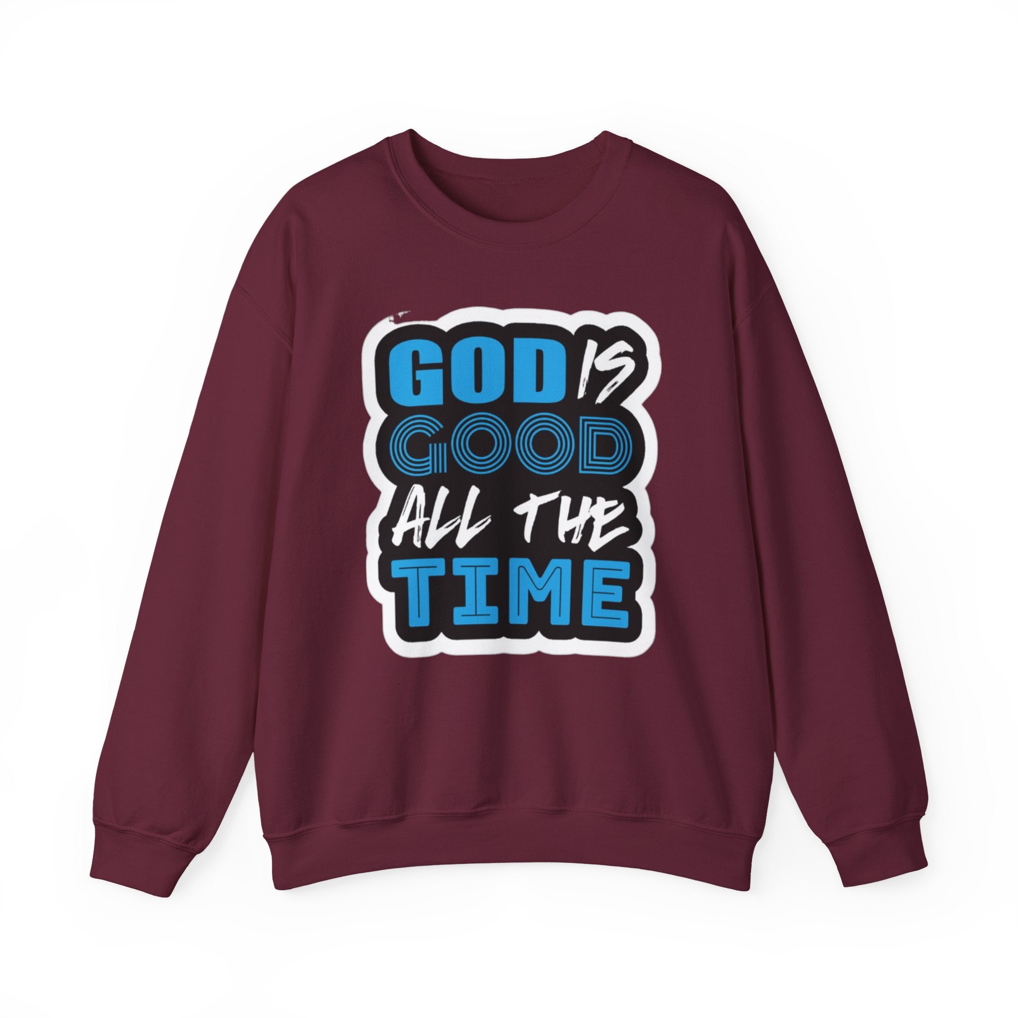 Crewneck Sweatshirt — "God Is Good All The Time" Inspirational Christian Pullover